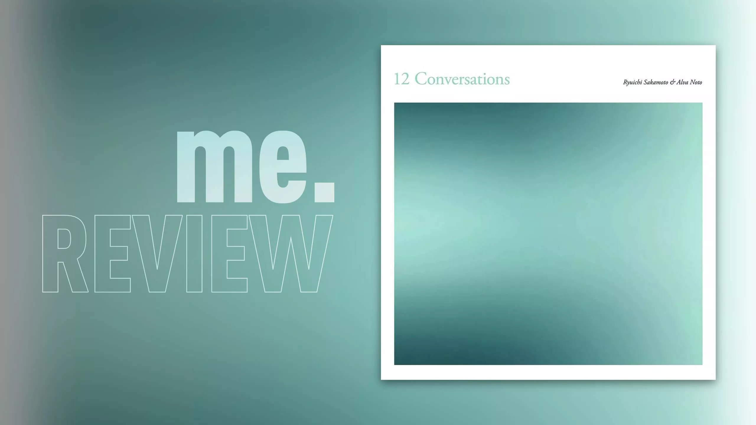 Review: Ryūichi Sakamoto  & Alva Noto – 12 CONVERSATIONS: Abschied ohne Sentimentalität
